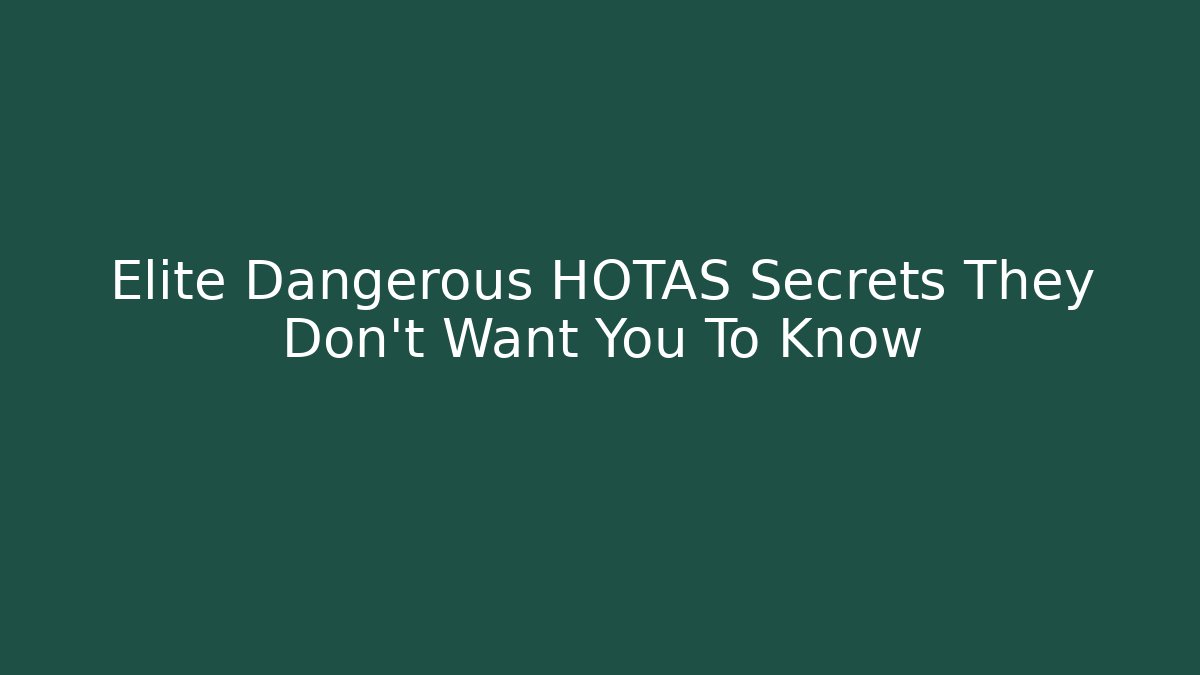 Elite Dangerous HOTAS Secrets They Don't Want You To Know