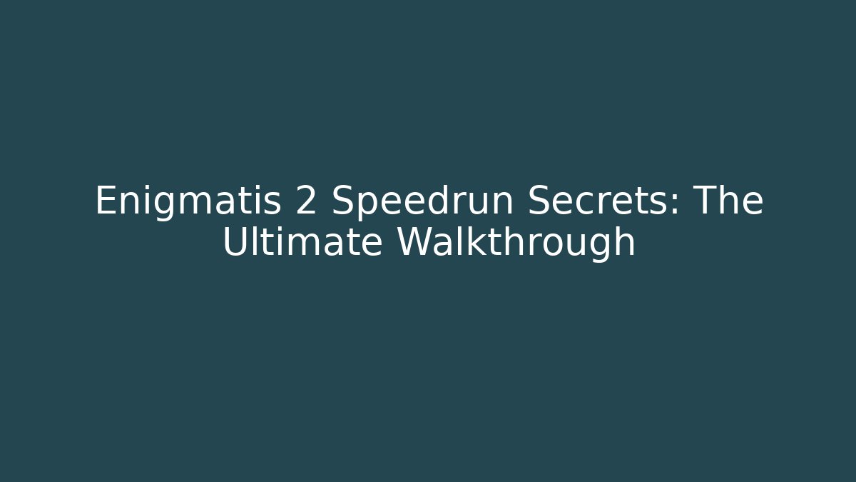 Enigmatis 2 Speedrun Secrets: The Ultimate Walkthrough - Buddy Program