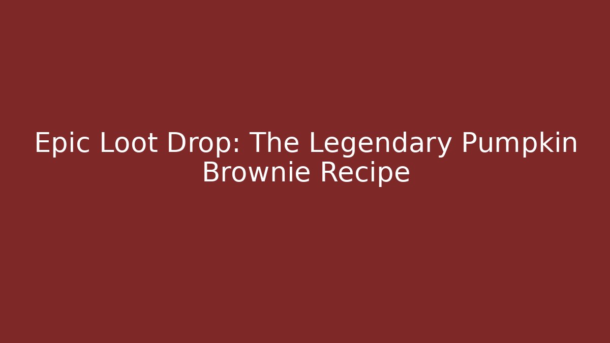 Epic Loot Drop: The Legendary Pumpkin Brownie Recipe - Buddy Program