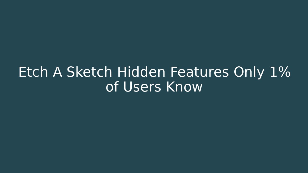 Etch A Sketch Hidden Features Only 1% of Users Know - Buddy Program