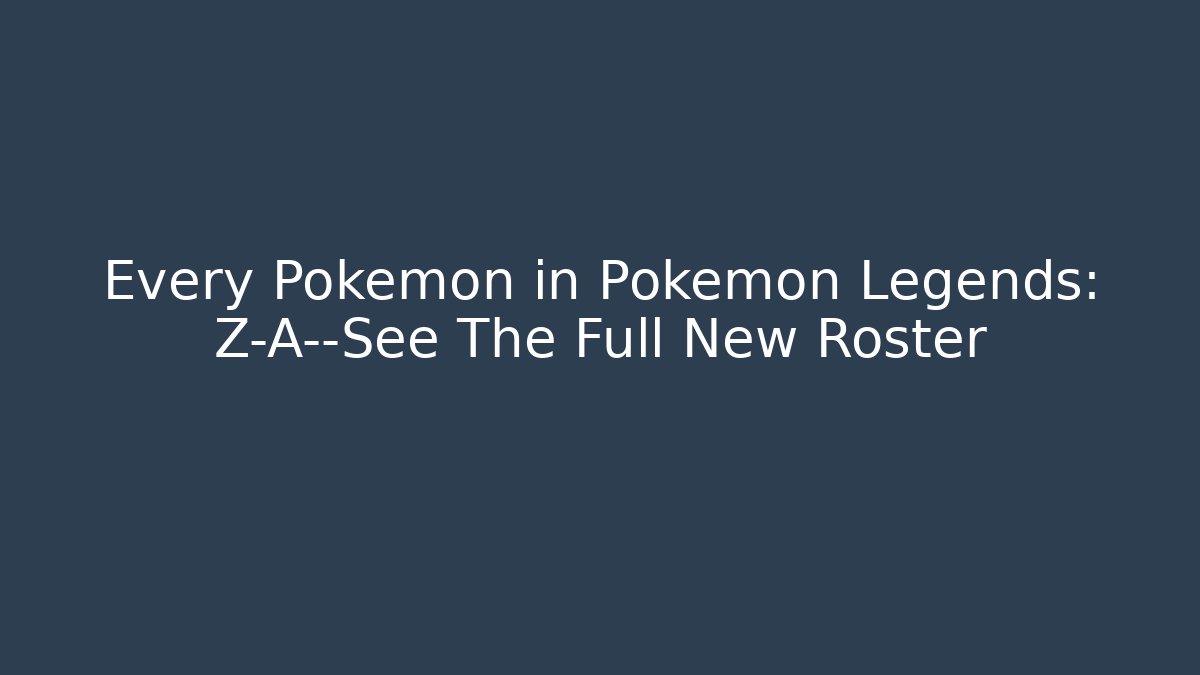 Every Pokémon in Pokémon Legends: Z-A—See The Full New Roster