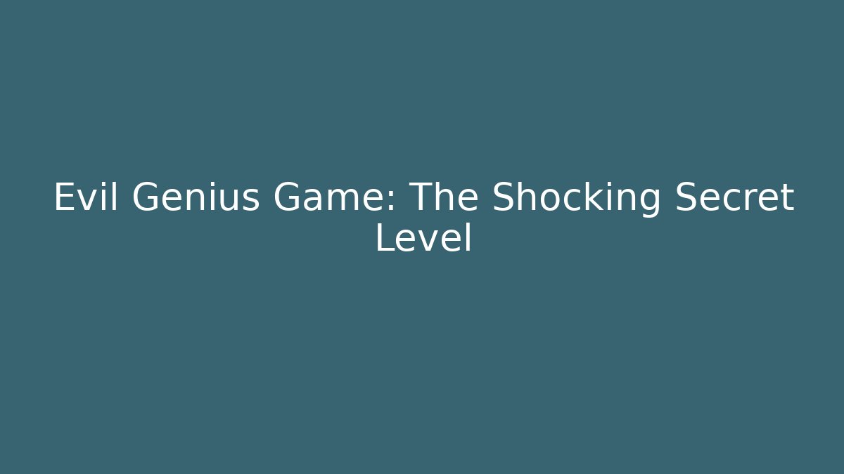 Evil Genius Game: The Shocking Secret Level - Buddy Program