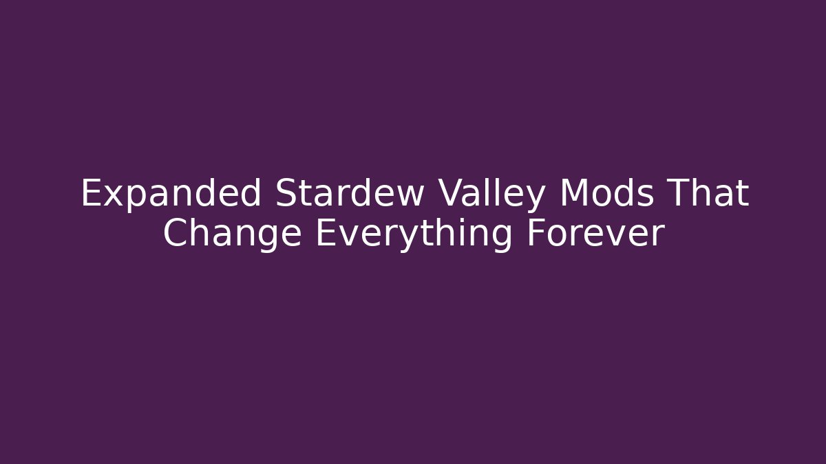 Expanded Stardew Valley Mods That Change Everything Forever - Buddy Program