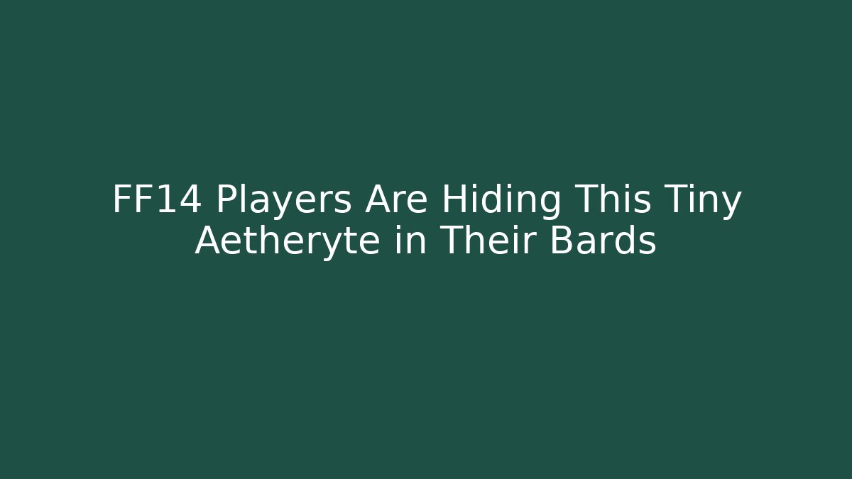 FF14 Players Are Hiding This Tiny Aetheryte in Their Bards - Buddy Program