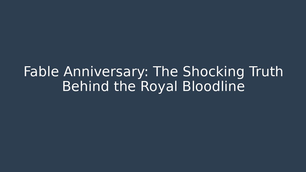 Fable Anniversary: The Shocking Truth Behind the Royal Bloodline - Buddy Program