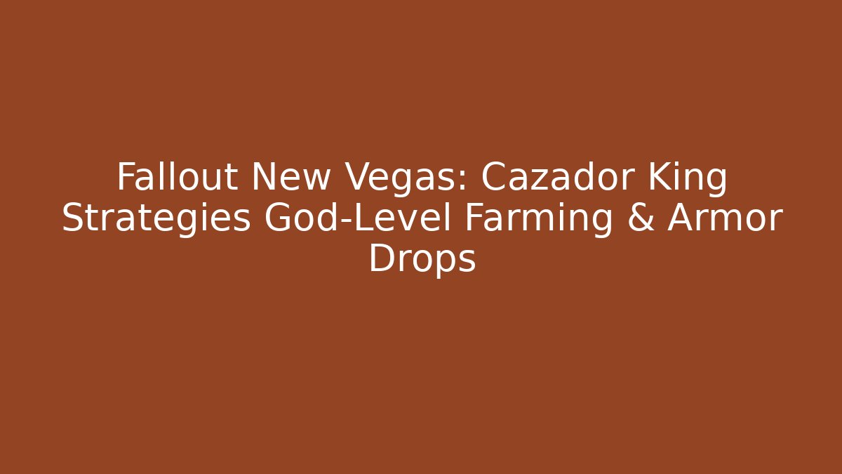 Fallout New Vegas: Cazador King Strategies God-Level Farming & Armor Drops