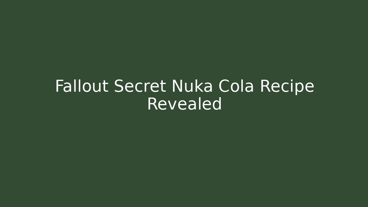 Fallout Secret Nuka Cola Recipe Revealed