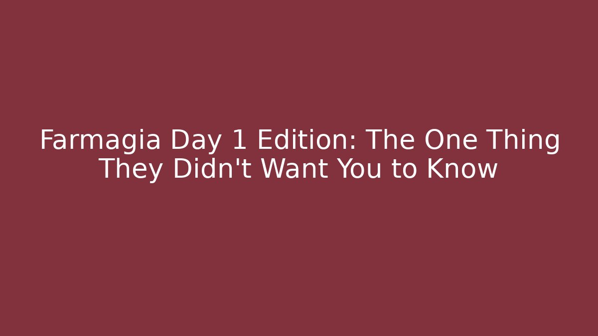 Farmagia Day 1 Edition: The One Thing They Didn't Want You to Know