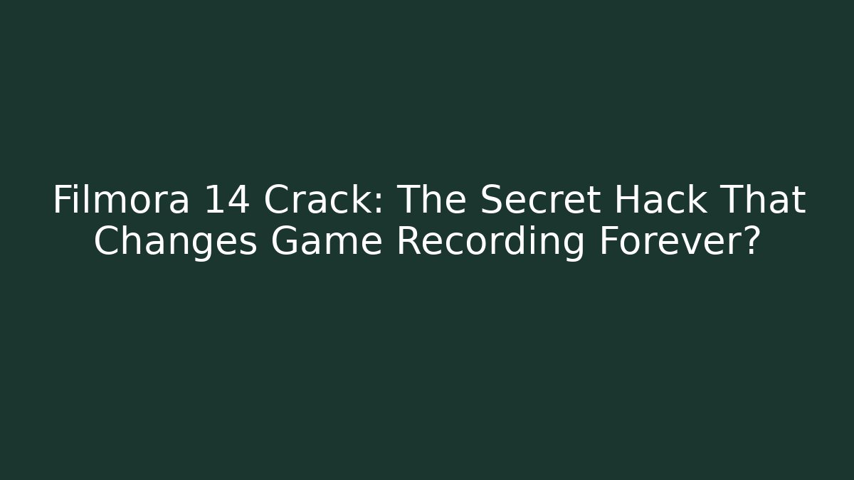Filmora 14 Crack: The Secret Hack That Changes Game Recording Forever? - Buddy Program