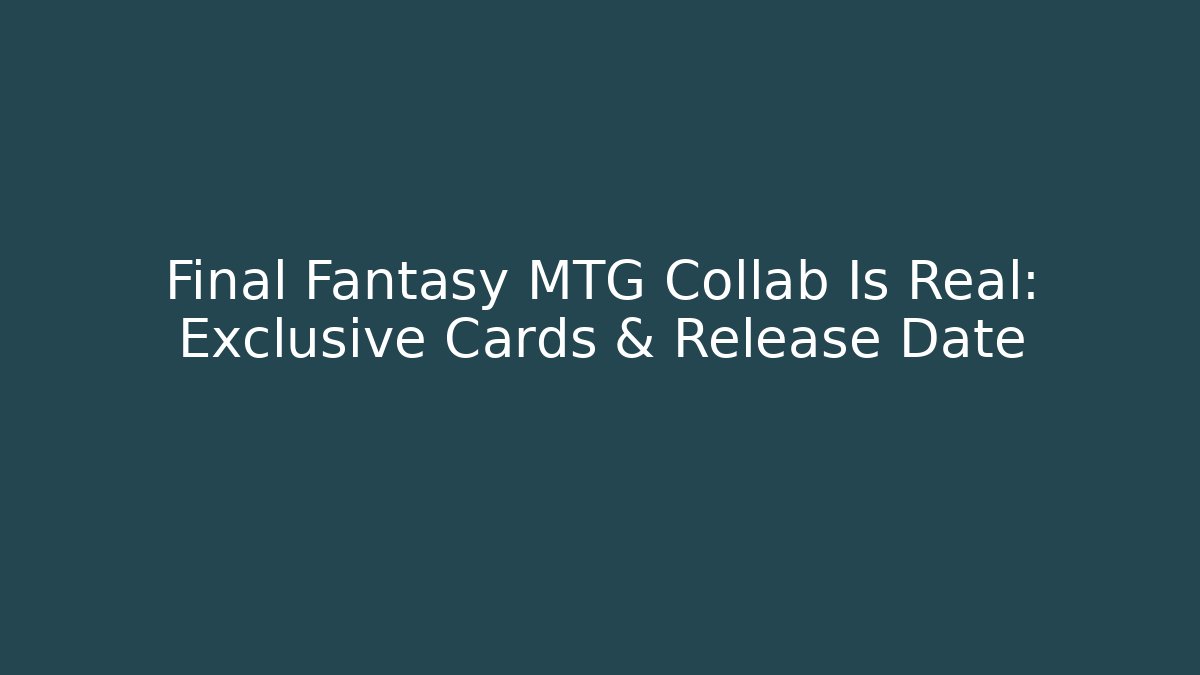 Final Fantasy MTG Collab Is Real: Exclusive Cards & Release Date - Buddy Program