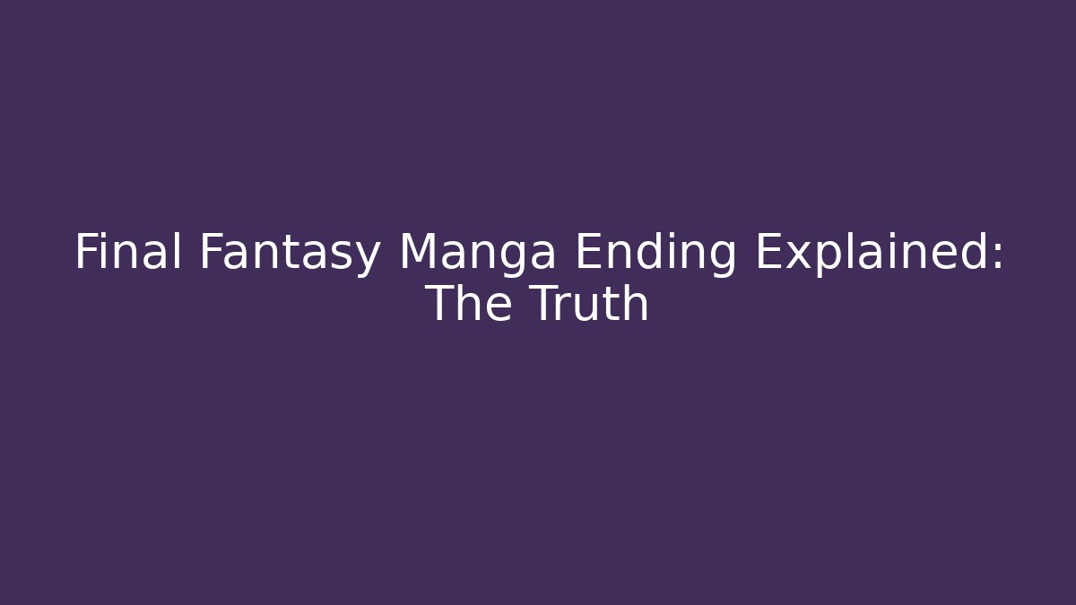 Final Fantasy Manga Ending Explained: The Truth - Buddy Program