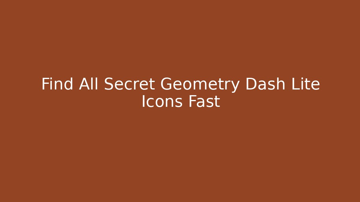 Find All Secret Geometry Dash Lite Icons Fast