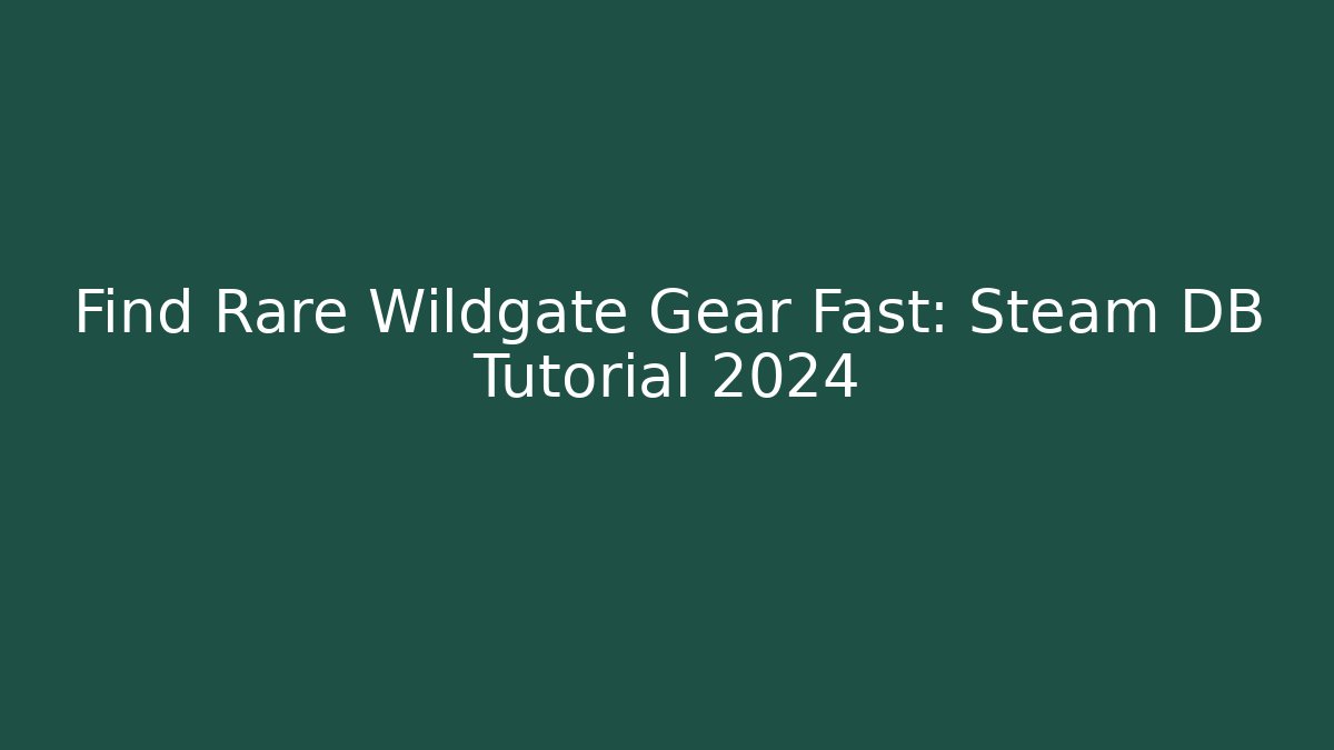 Find Rare Wildgate Gear Fast: Steam DB Tutorial 2024 - Buddy Program