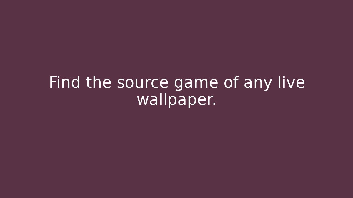 Find the source game of any live wallpaper. - Buddy Program