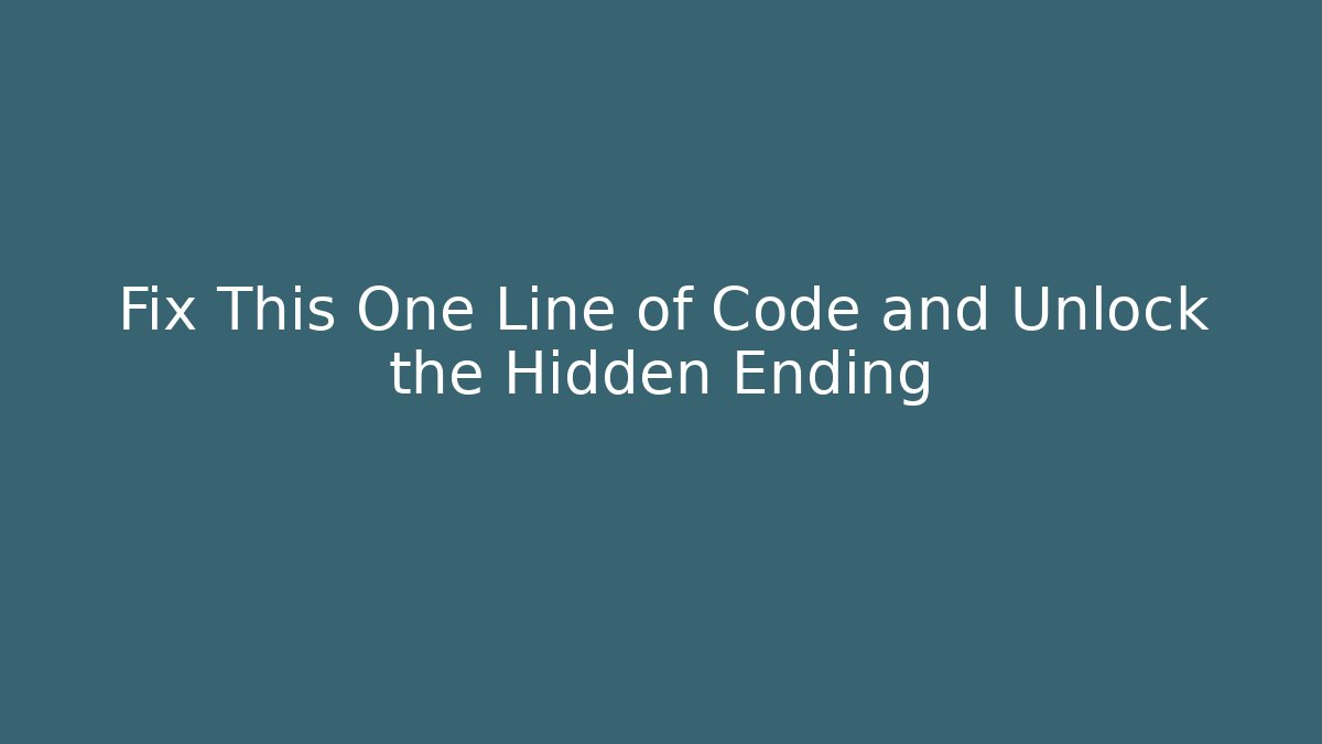 Fix This One Line of Code and Unlock the Hidden Ending - Buddy Program