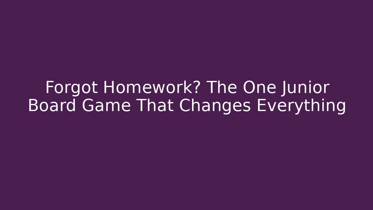 Forgot Homework? The One Junior Board Game That Changes Everything