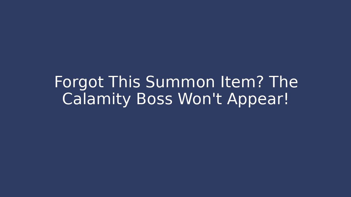 Forgot This Summon Item? The Calamity Boss Won't Appear! - Buddy Program