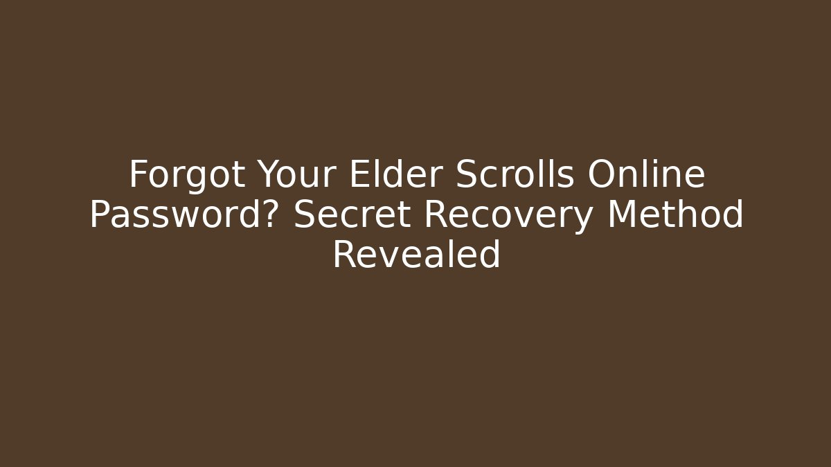 Forgot Your Elder Scrolls Online Password? Secret Recovery Method Revealed - Buddy Program