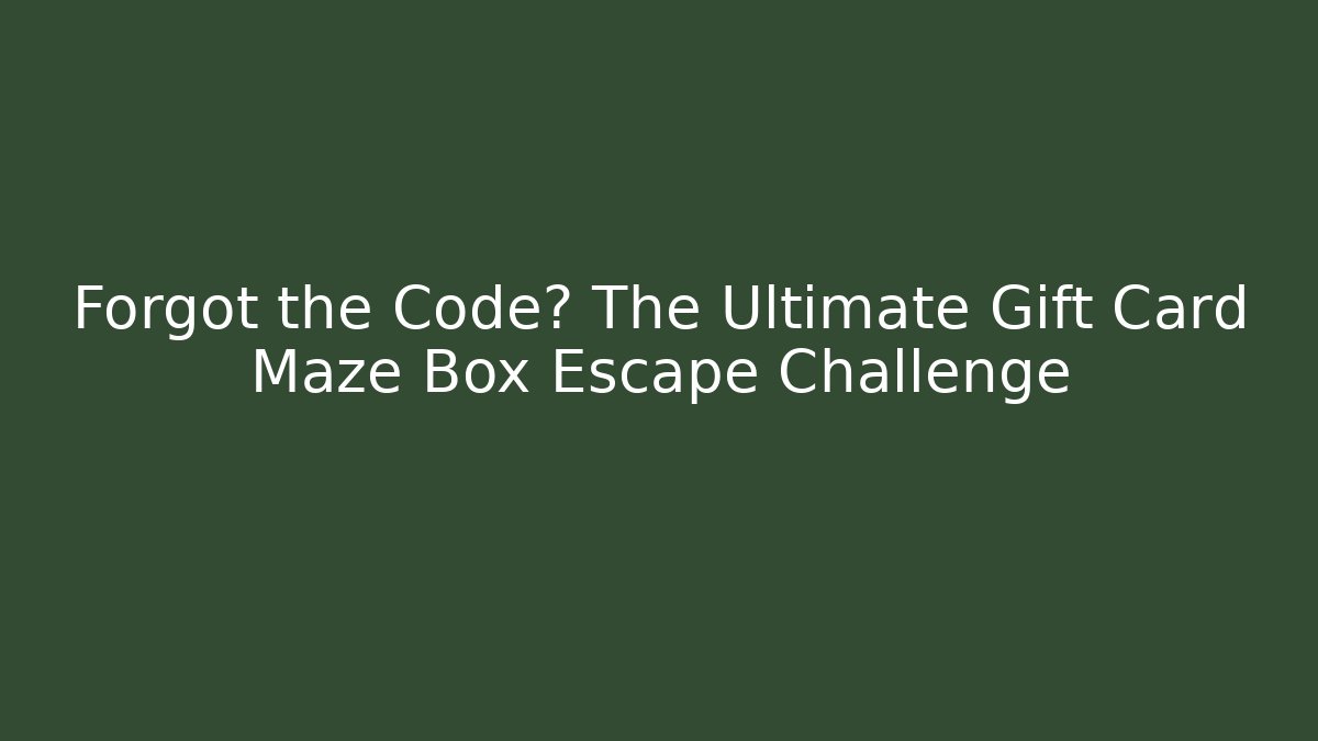 Forgot the Code? The Ultimate Gift Card Maze Box Escape Challenge - Buddy Program
