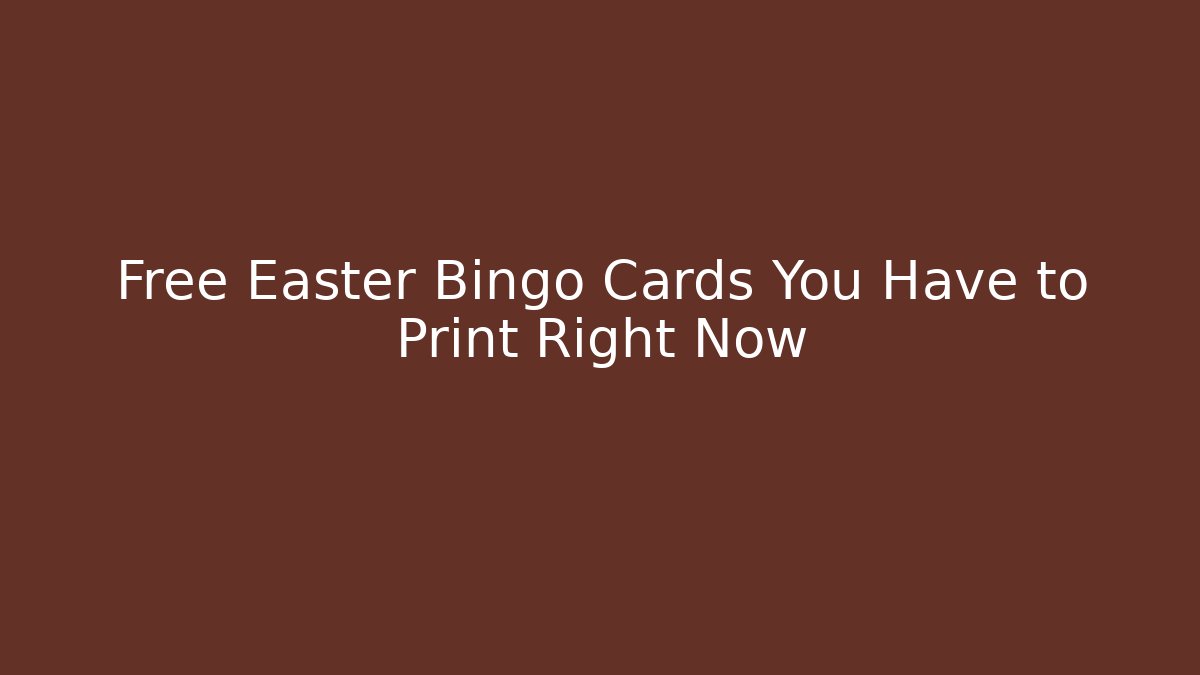 Free Easter Bingo Cards You Have to Print Right Now