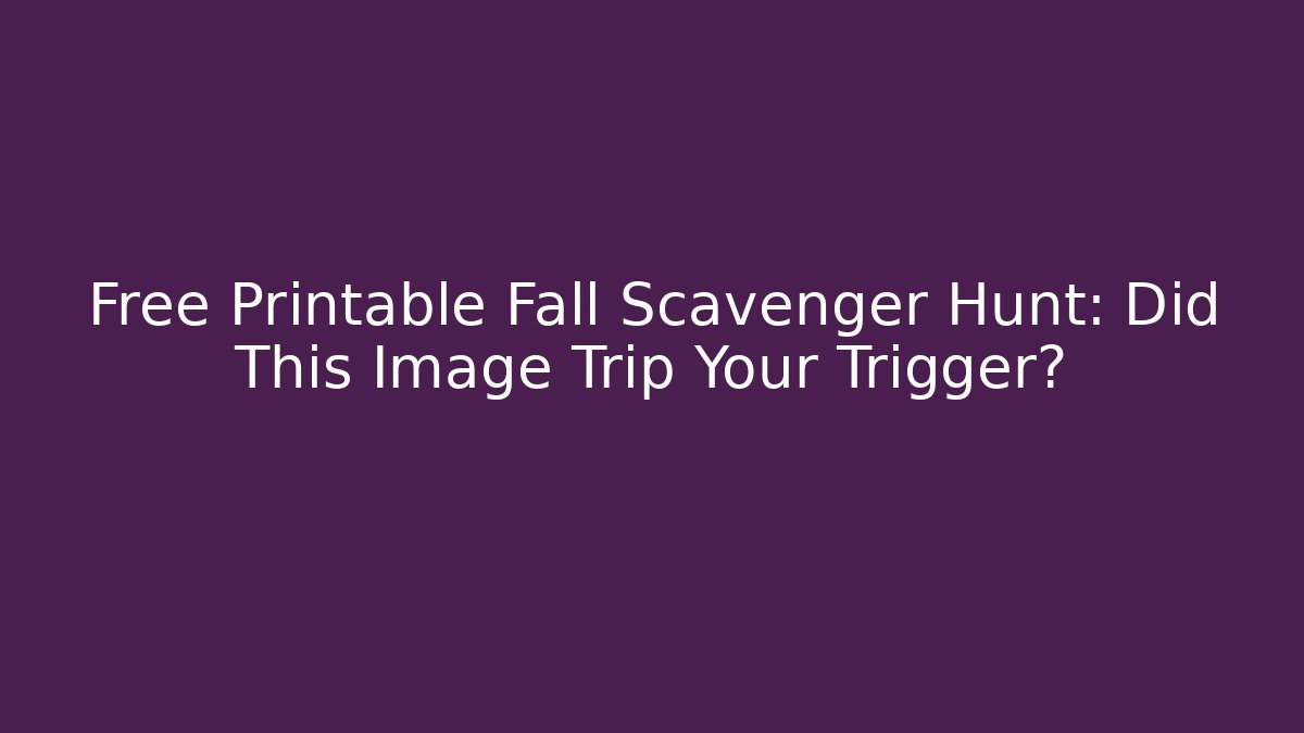 Free Printable Fall Scavenger Hunt: Did This Image Trip Your Trigger?