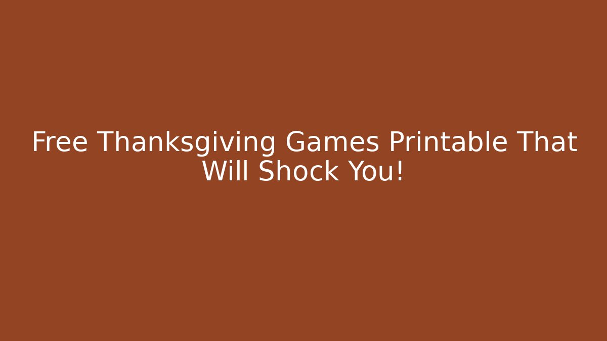 Free Thanksgiving Games Printable That Will Shock You!