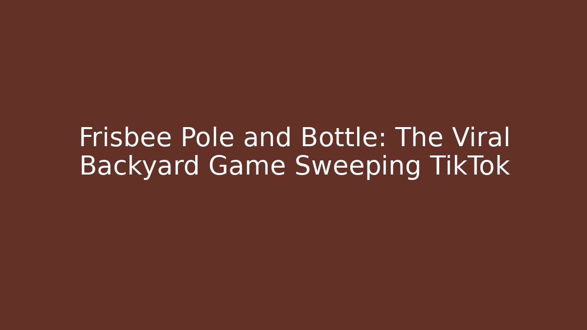 Frisbee Pole and Bottle: The Viral Backyard Game Sweeping TikTok - Buddy Program