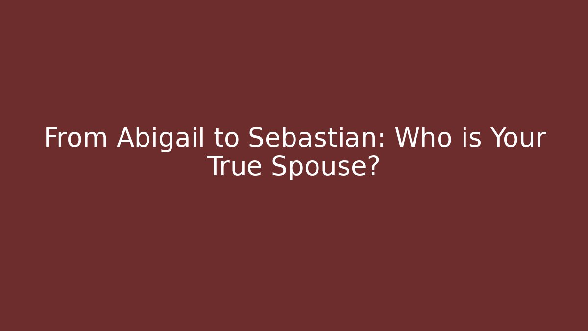 From Abigail to Sebastian: Who is Your True Spouse? - Buddy Program