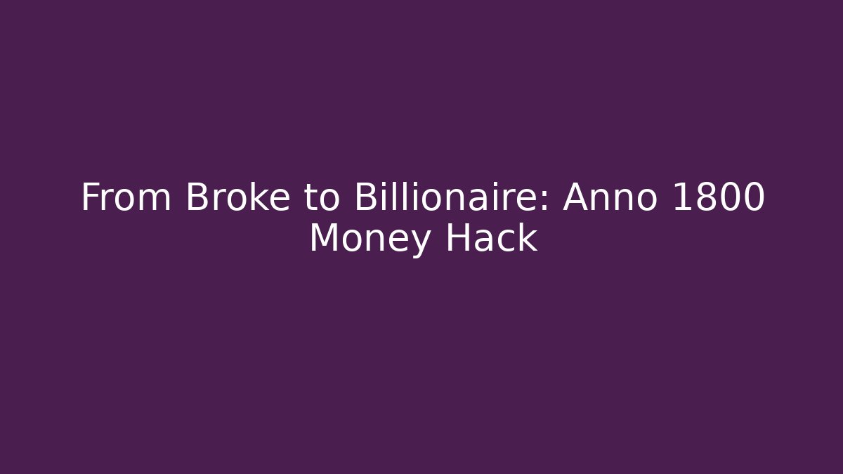 From Broke to Billionaire: Anno 1800 Money Hack - Buddy Program