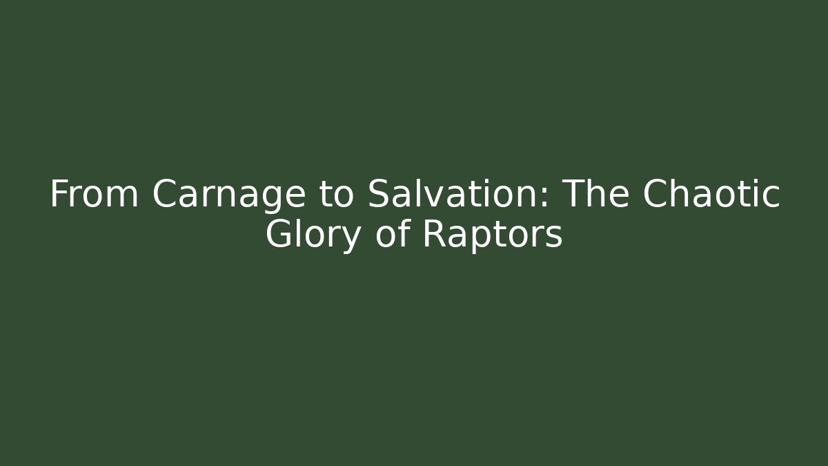 From Carnage to Salvation: The Chaotic Glory of Raptors - Buddy Program