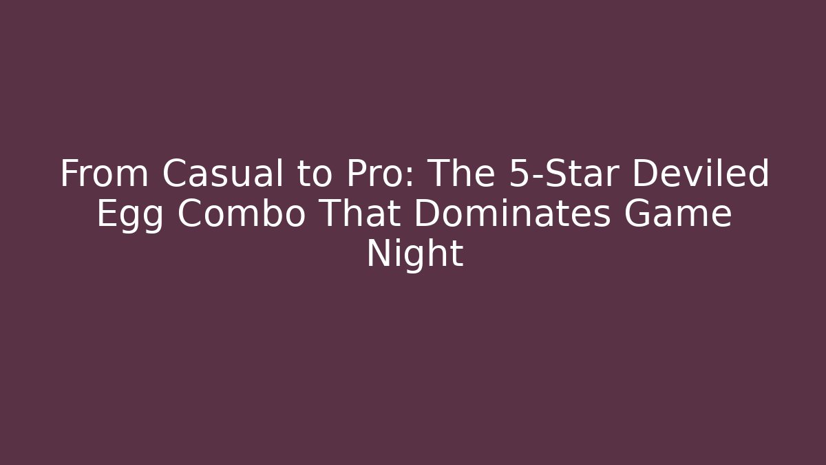From Casual to Pro: The 5-Star Deviled Egg Combo That Dominates Game Night - Buddy Program