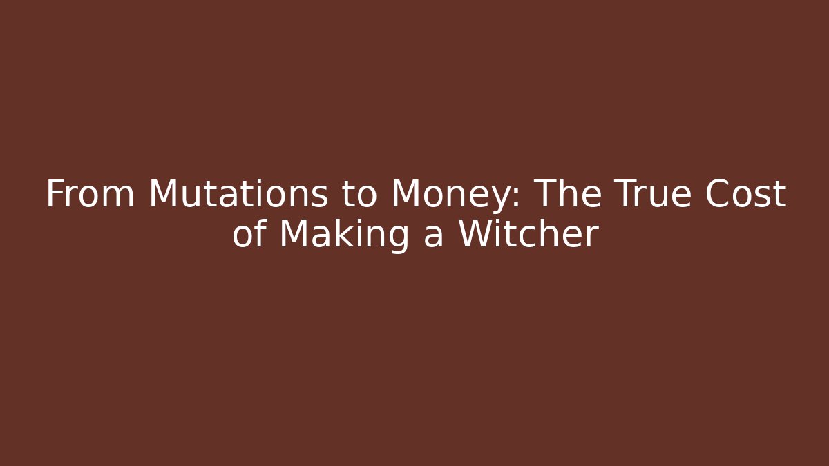 From Mutations to Money: The True Cost of Making a Witcher
