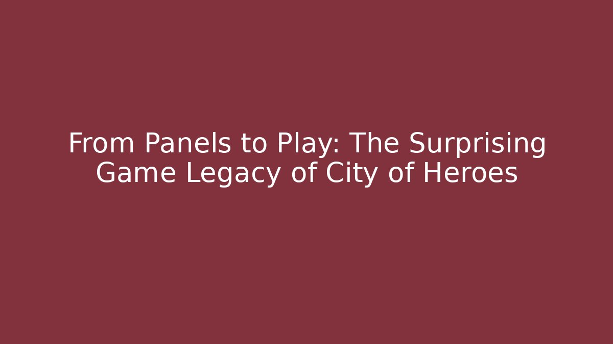 From Panels to Play: The Surprising Game Legacy of City of Heroes