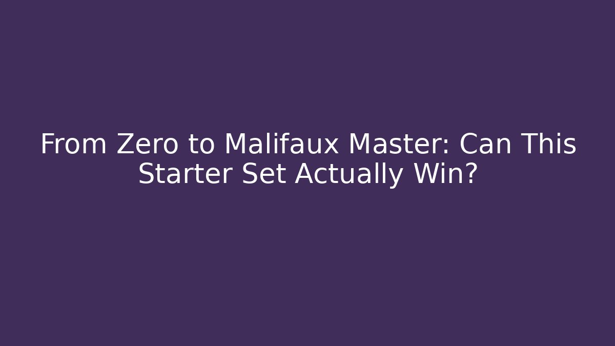 From Zero to Malifaux Master: Can This Starter Set Actually Win?