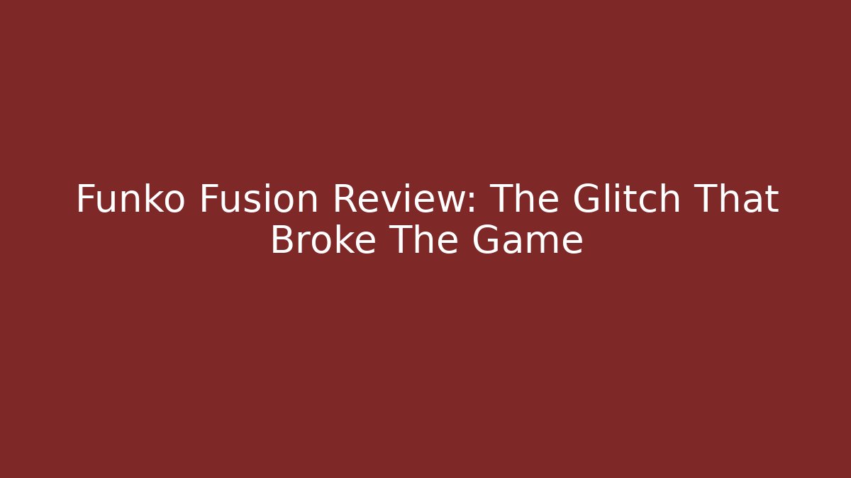 Funko Fusion Review: The Glitch That Broke The Game