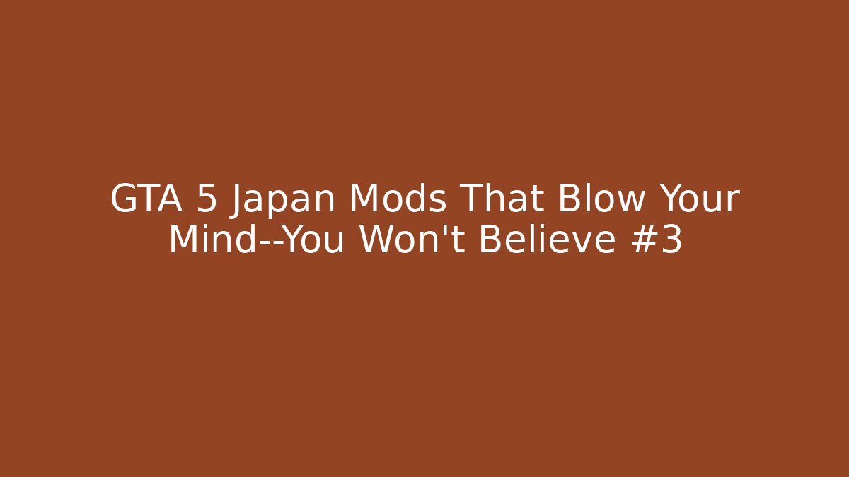 GTA 5 Japan Mods That Blow Your Mind—You Won’t Believe #3
