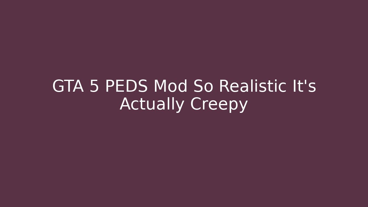 GTA 5 PEDS Mod So Realistic It’s Actually Creepy
