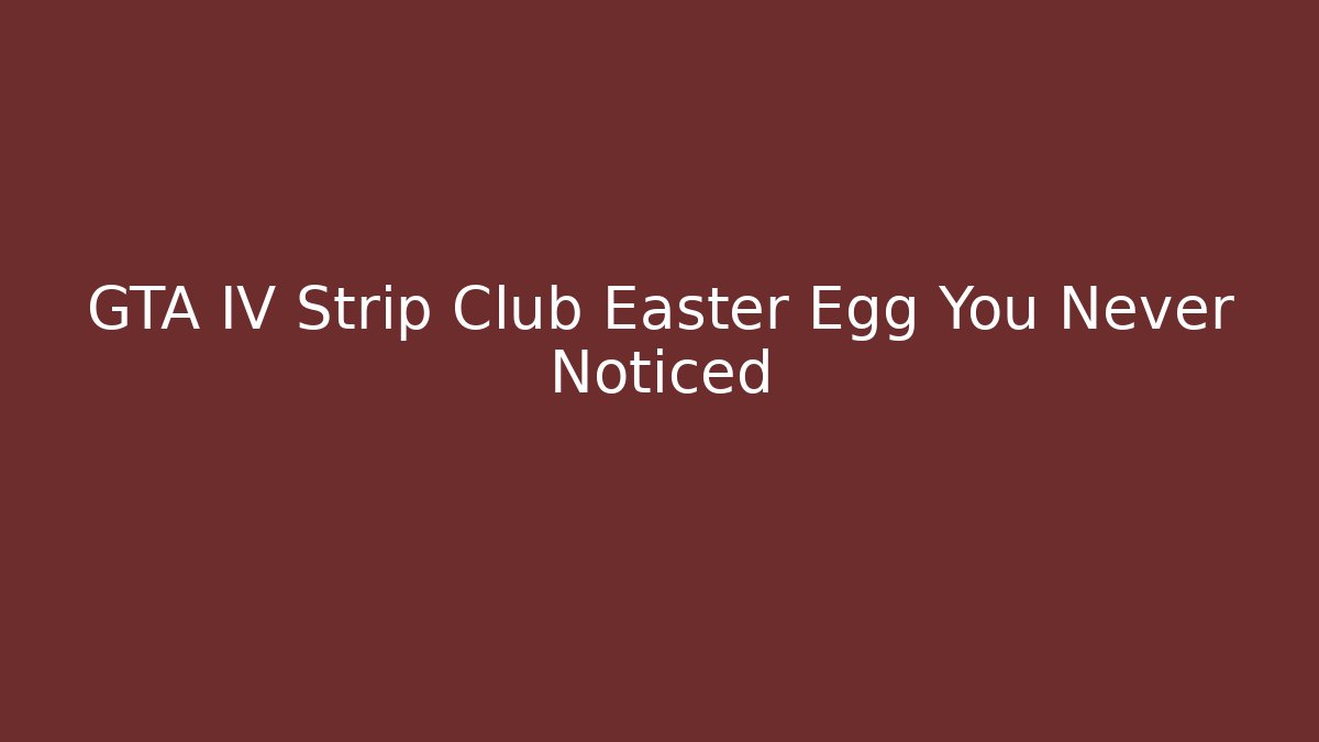 GTA IV Strip Club Easter Egg You Never Noticed