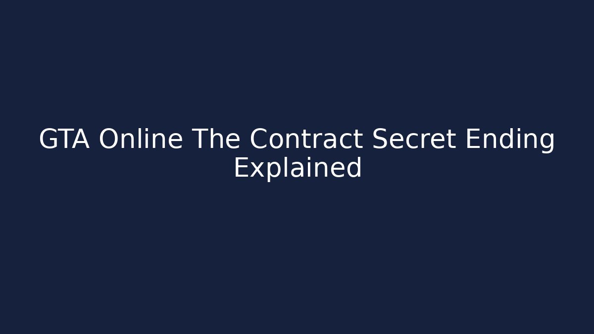 GTA Online The Contract Secret Ending Explained