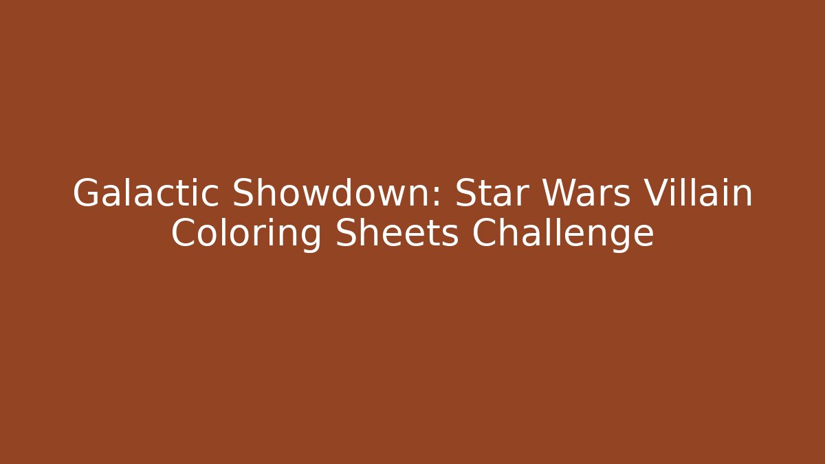 Galactic Showdown: Star Wars Villain Coloring Sheets Challenge
