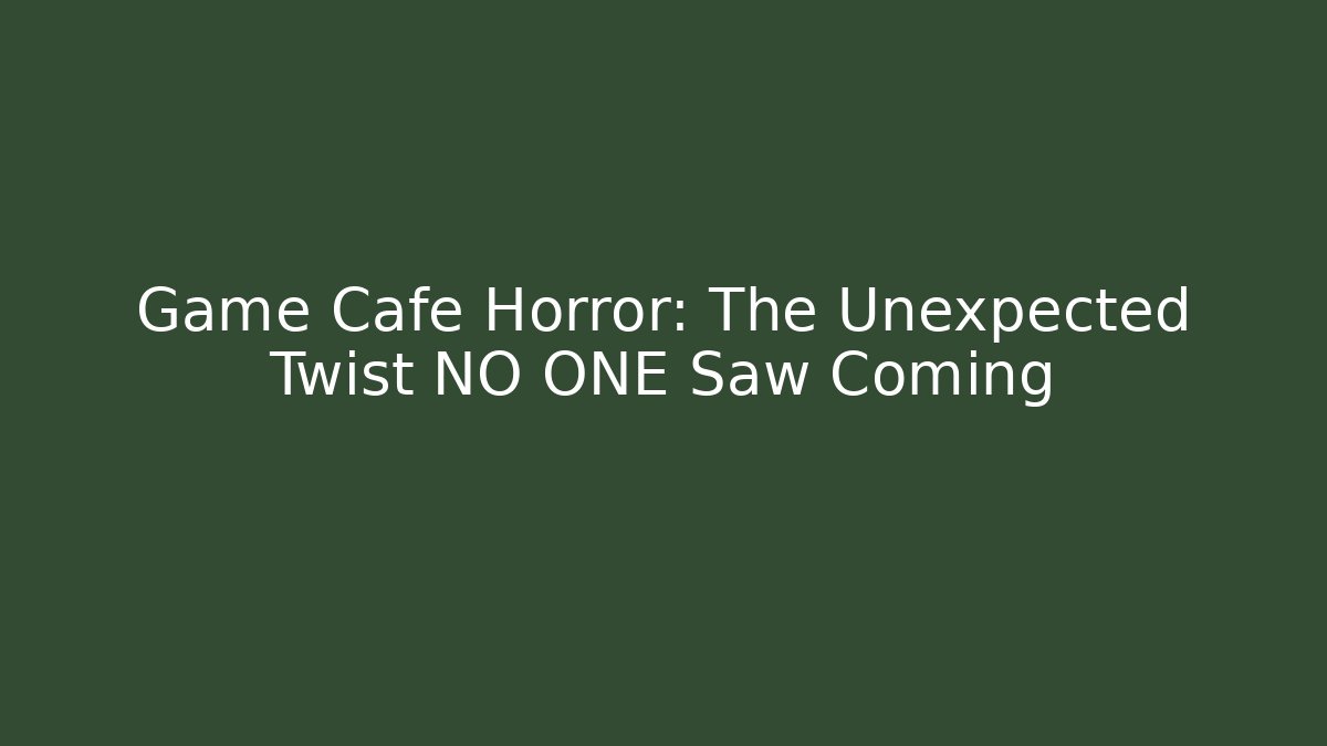 Game Cafe Horror: The Unexpected Twist NO ONE Saw Coming