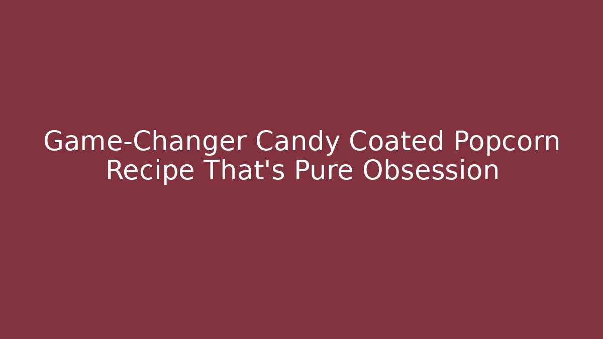 Game-Changer Candy Coated Popcorn Recipe That's Pure Obsession - Buddy Program