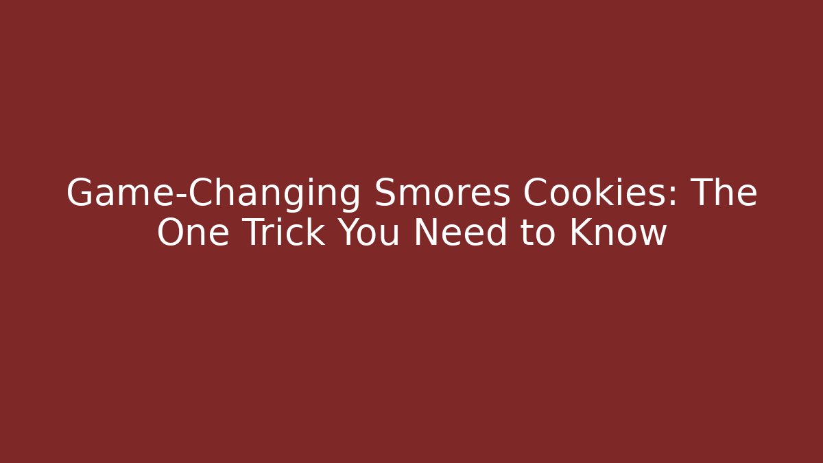 Game-Changing Smores Cookies: The One Trick You Need to Know - Buddy Program