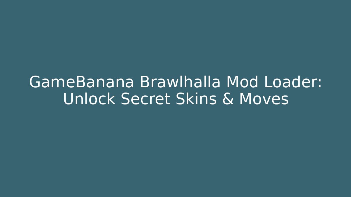 GameBanana Brawlhalla Mod Loader: Unlock Secret Skins & Moves