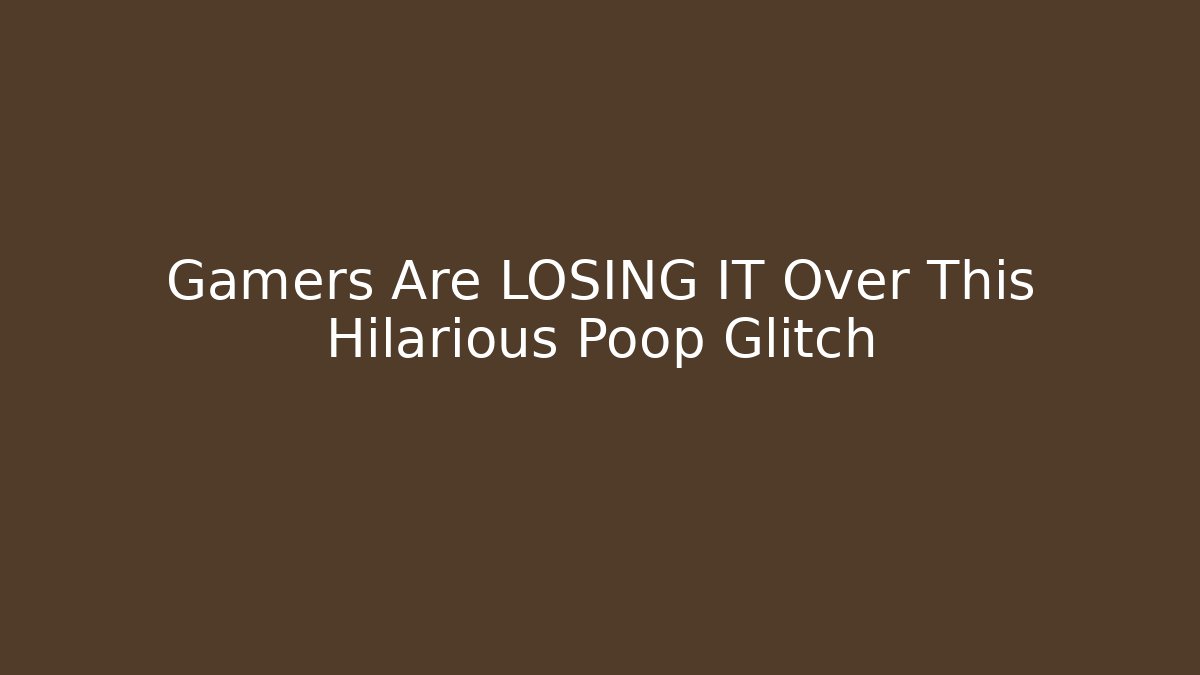 Gamers Are LOSING IT Over This Hilarious Poop Glitch