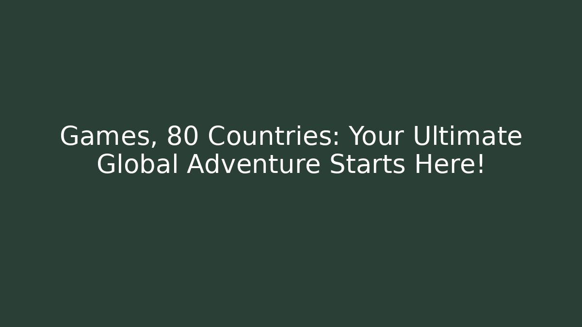 Games, 80 Countries: Your Ultimate Global Adventure Starts Here! - Buddy Program