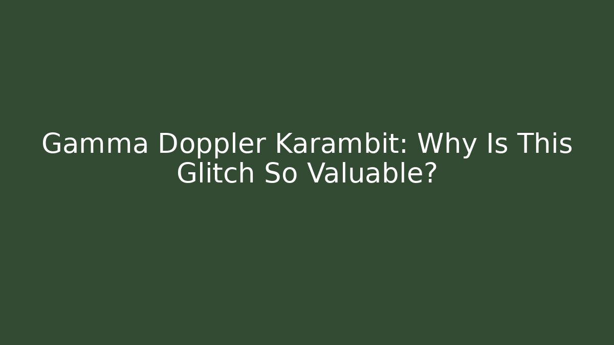 Gamma Doppler Karambit: Why Is This Glitch So Valuable? - Buddy Program