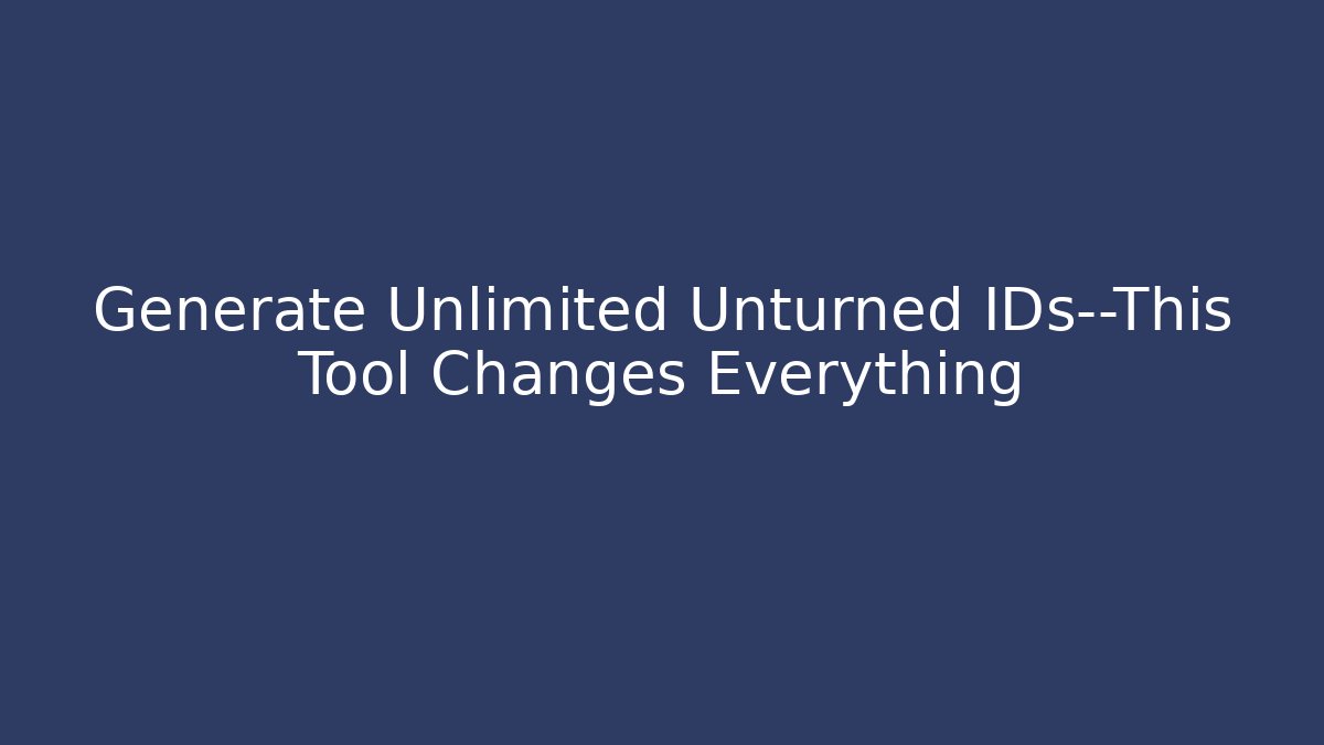 Generate Unlimited Unturned IDs—This Tool Changes Everything