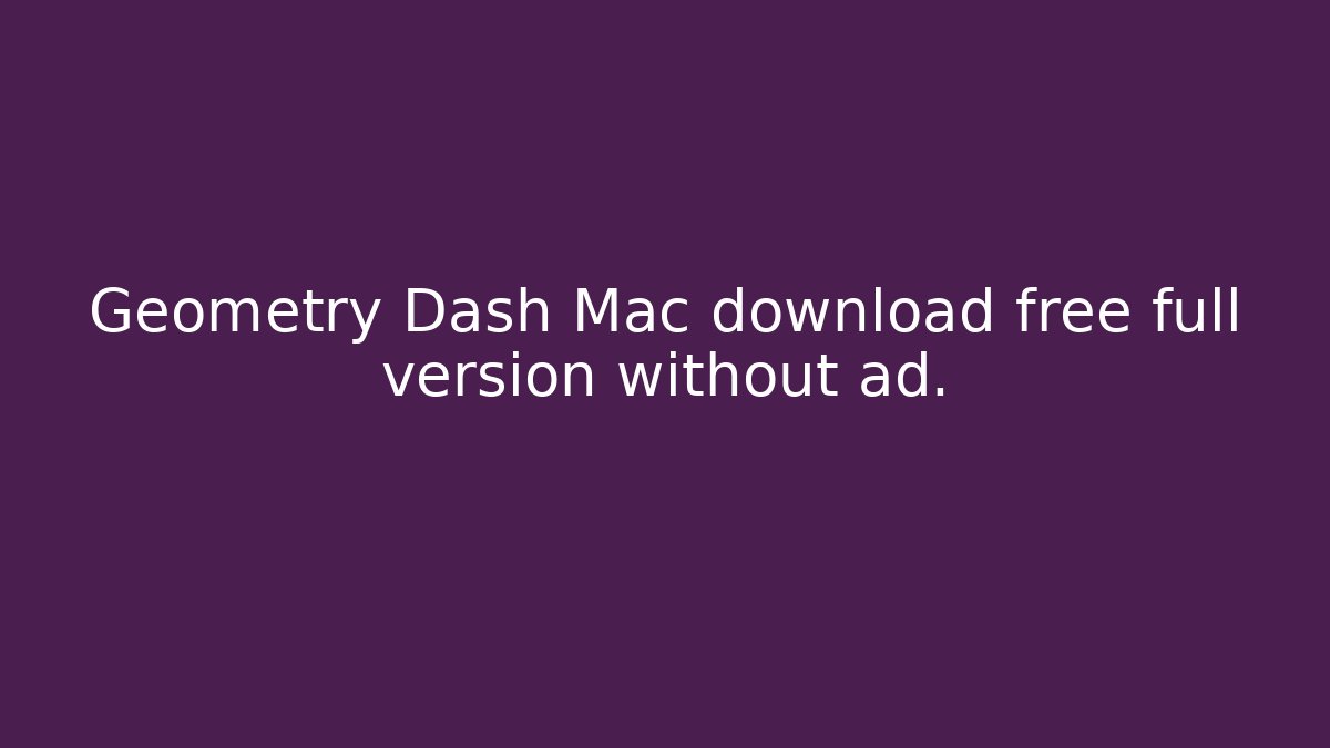 Geometry Dash Mac download free full version without ad. - Buddy Program
