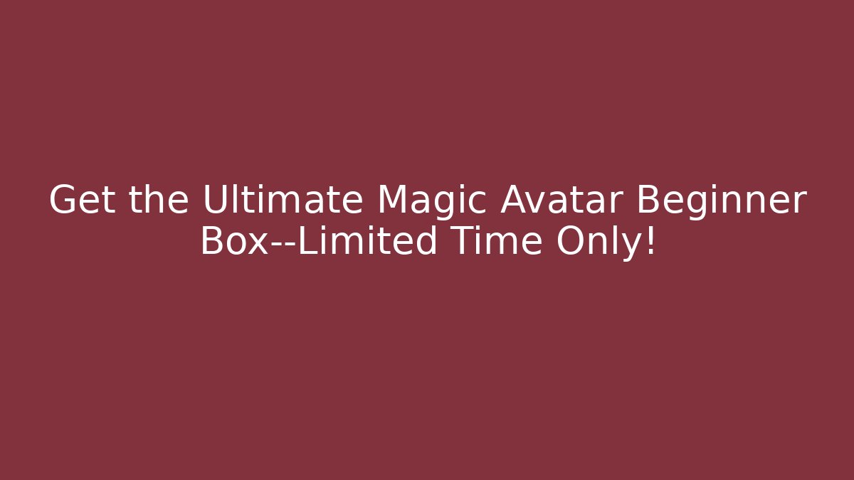 Get the Ultimate Magic Avatar Beginner Box—Limited Time Only!